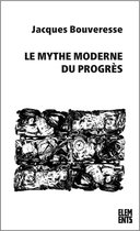 Éléments - Le Mythe moderne du progrès