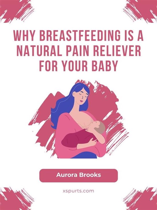 Why Breastfeeding is a Natural Pain Reliever for Your Baby (ebook
