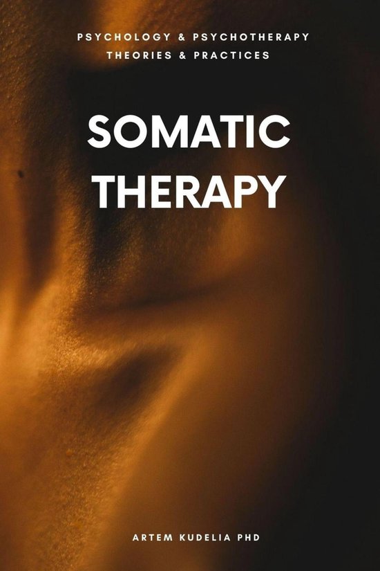 Theories and Practices of Psychology and Psychotherapy Series Somatic