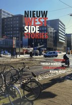 Nieuw West Side Stories : Tweede jaargang : Opnieuw veertien schrijvers over Amsterdam Nieuw-West