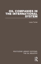 Routledge Library Editions: The Oil Industry- Oil Companies in the International System