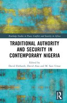 Routledge Studies in Peace, Conflict and Security in Africa- Traditional Authority and Security in Contemporary Nigeria