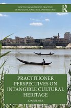 Routledge Guides to Practice in Museums, Galleries and Heritage- Practitioner Perspectives on Intangible Cultural Heritage