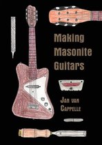 Making Masonite Guitars