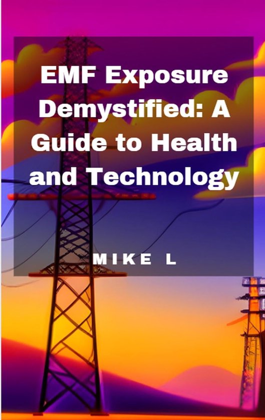 EMF Exposure Demystified A Guide to Health and Technology (ebook
