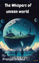 The Whispers of Unseen World