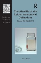 The History of Medicine in Context-The Afterlife of the Leiden Anatomical Collections