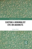Routledge Studies in Linguistics- Casting a Minimalist Eye on Adjuncts