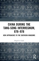 Asian States and Empires- China during the Tang-Song Interregnum, 878–978