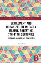 Studies in the History of the Ancient Near East- Settlement and Urbanization in Early Islamic Palestine, 7th-11th Centuries