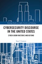 Routledge Studies in Conflict, Security and Technology- Cybersecurity Discourse in the United States