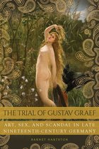 The Trial of Gustav Graef – Art, Sex and Scandal in Late Nineteenth–Century Germany