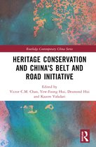 Routledge Contemporary China Series- Heritage Conservation and China's Belt and Road Initiative