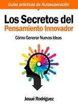 Guías Prácticas de Autoayuda y Superación 2 - Los Secretos del Pensamiento Innovador