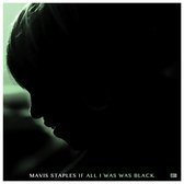 Mavis Staples - If All I Was Was Black (CD)