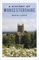 Phillimore Editions-A History of Worcestershire