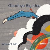 Abstract Inc. - Goodbye Big Idea (CD)