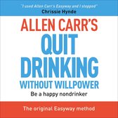 Allen Carr's Quit Drinking Without Willpower