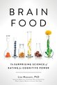 Brain Food The Surprising Science of Eating for Cognitive Power
