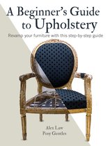 Beginners Guide To Upholstery