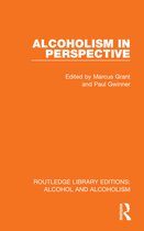Routledge Library Editions: Alcohol and Alcoholism- Alcoholism in Perspective