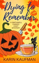 Smithwell Fairies Cozy Mystery 1 - Dying to Remember