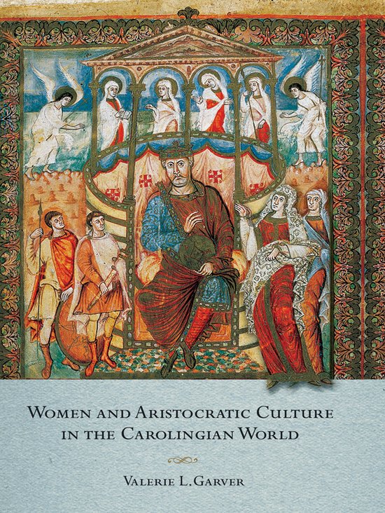 Couverture de livre avec une illustration médiévale d'un roi et d'une reine, entourés de personnages et d'anges. Texte : Women and Aristocratic Culture in the Carolingian World.