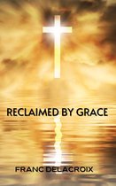 RECLAIMED BY GRACE