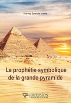 La prophétie symbolique de la grande pyramide