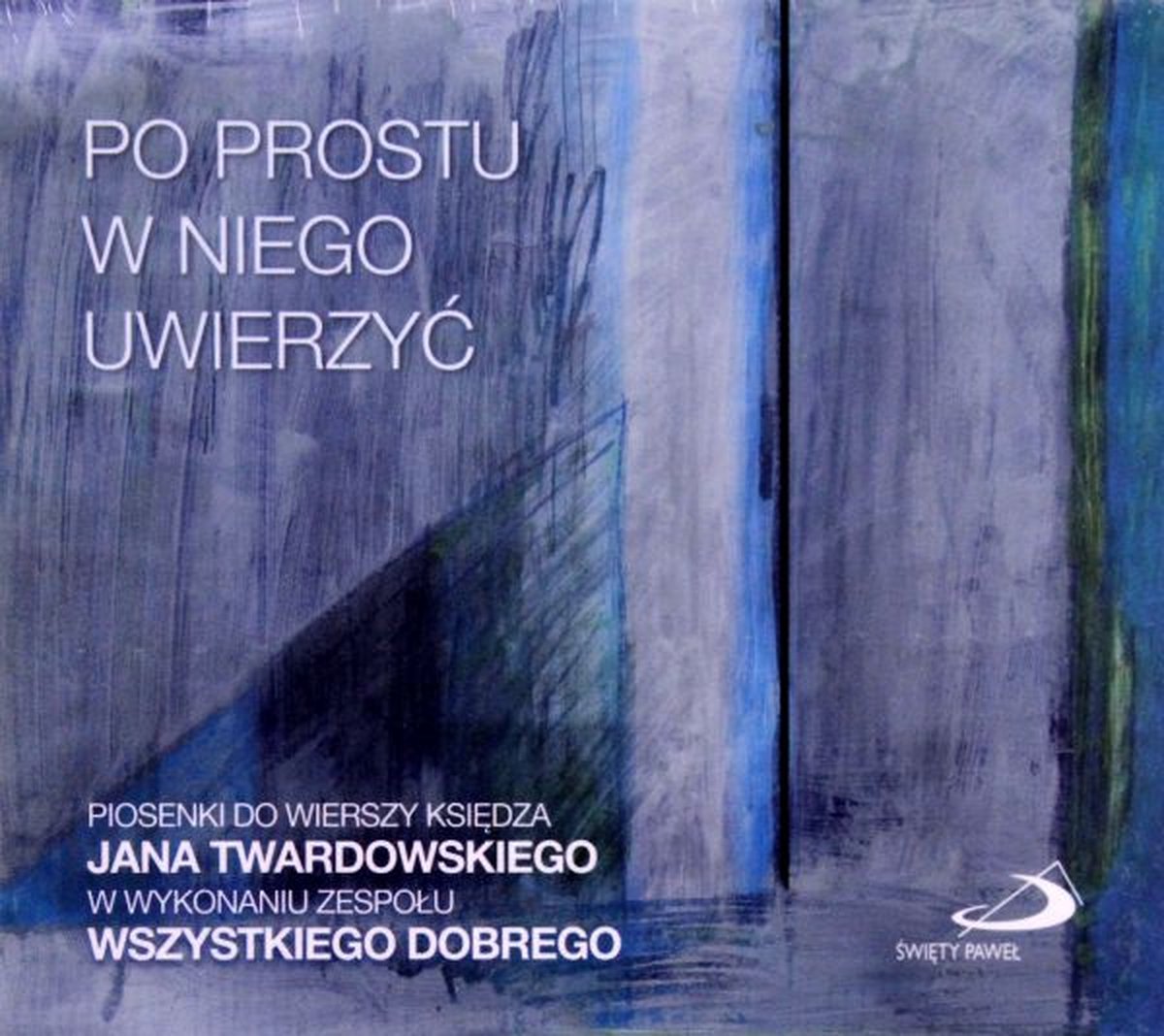 Zespół Wszystkiego Dobrego: Po prostu w Niego uwierzyć [CD]