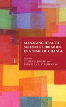 Medical Library Association Books Series- Managing Health Sciences Libraries in a Time of Change