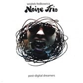 Noise Trio: Post-digital dreamers [CD]