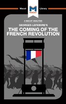 The Macat Library-An Analysis of Georges Lefebvre's The Coming of the French Revolution