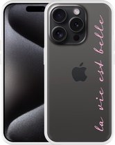 Cazy Hoesje geschikt voor iPhone 15 Pro La Vie Est Belle