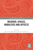 Routledge Planetary Spaces Series- Weather: Spaces, Mobilities and Affects