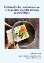 Savoir quoi manger tout simplement... - - Dictionnaire des modes de cuisson et de conservation des aliments pour l'arthrose.