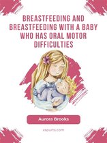 Breastfeeding and breastfeeding with a baby who has oral motor difficulties