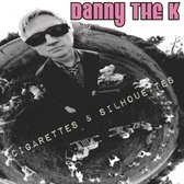 Danny The K - Cigarettes & Silhouettes (CD)