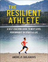 The Resilient Athlete: A Self-Coaching Framework to Your Next Peak