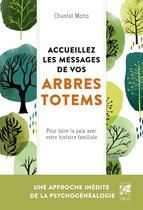 Accueillez les messages de votre arbre totem - Pour faire la paix avec votre histoire familiale