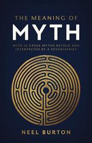 Ancient Wisdom -  The Meaning of Myth: With 12 Greek Myths Retold and Interpreted by a Psychiatrist