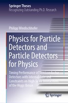 Springer Theses- Physics for Particle Detectors and Particle Detectors for Physics