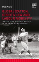 Globalization, Sports Law and Labour Mobility – The Case of Professional Baseball in the United States and Japan