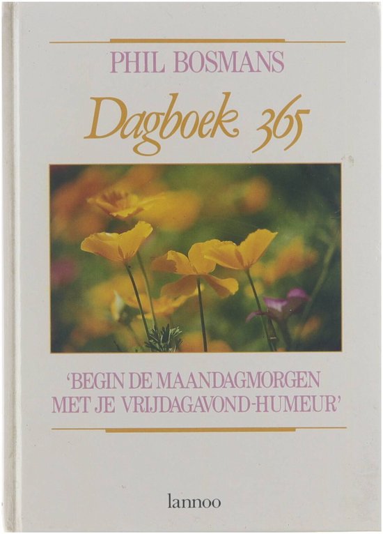 Boek 'Dagboek 365' van Phil Bosmans met gele bloemen en tekst 'Begin de maandagmorgen met je vrijdagavond-humoeur'.