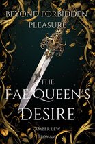 Legends of the Fae Kingdoms 2 - The Fae Queen’s Desire: Beyond Forbidden Pleasure
