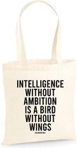 Katoenen tas - Intelligence without ambition is a bird without wings. - canvas tas - katoenen tas met tekst - schoudertas naturel
