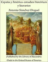 España y América: estudios históricos y literarios