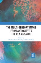 The Multi-Sensory Image from Antiquity to the Renaissance
