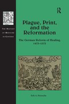 The History of Medicine in Context- Plague, Print, and the Reformation