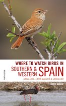 Where to Watch Birds in Southern and Western Spain Andalucia, Extremadura and Gibraltar